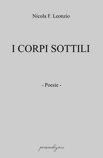 I corpi sottili - Nicola F. Leonzio - Libro Bertoni 2025, Poesiaedizioni | Libraccio.it
