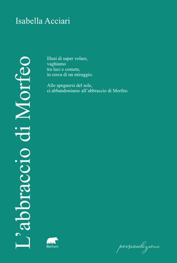 L'abbraccio di Morfeo - Isabella Acciari - Libro Bertoni 2025, Poesiaedizioni | Libraccio.it