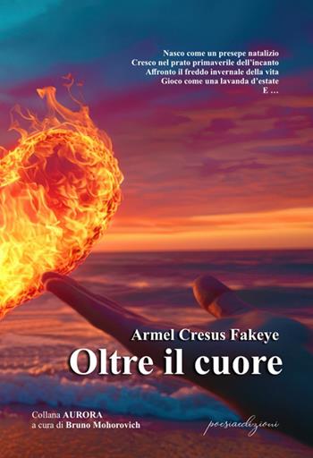 Oltre il cuore - Armel Cresus Fakeye - Libro Bertoni 2025, Aurora/verblu | Libraccio.it