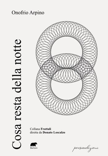 Cosa resta della notte - Onofrio Arpino - Libro Bertoni 2025, Frattali | Libraccio.it