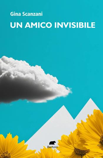 Un amico invisibile. Testimonianza di ordinaria straordinarietà - Gina Scanzani - Libro Bertoni 2025, Narrativa | Libraccio.it