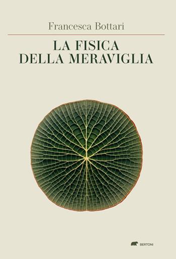 La fisica della meraviglia - Francesca Bottari - Libro Bertoni 2025, Poesia mundi | Libraccio.it