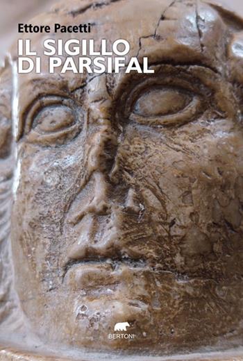 Il sigillo di Parsifal - Ettore Pacetti - Libro Bertoni 2025, Narrativa | Libraccio.it