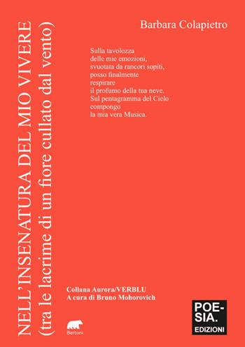 Nell'insenatura del mio vivere (tra le lacrime di un fiore cullato dal vento) - Barbara Colapietro - Libro Bertoni 2025, Aurora/verblu | Libraccio.it