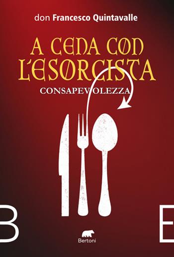 Consapevolezza. A cena con l'esorcista - Francesco Quintavalle - Libro Bertoni 2025, Narrativa | Libraccio.it