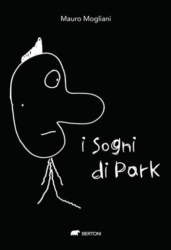 I sogni di Park - Mauro Mogliani - Libro Bertoni Editore 2025, Narrativa | Libraccio.it