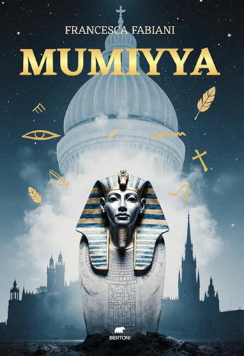 Mumiyya - Francesca Fabiani - Libro Bertoni Editore 2025, Narrativa | Libraccio.it