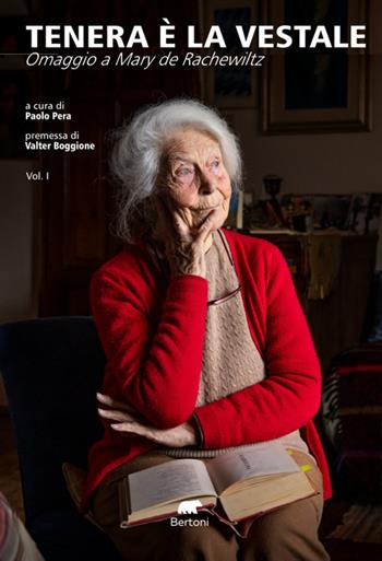 Tenera è la vestale. Omaggio a Mary de Rachewiltz. Vol. 1  - Libro Bertoni Editore 2025, Poesiaedizioni | Libraccio.it