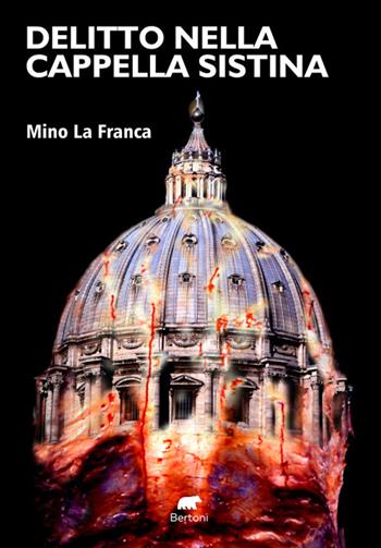 Delitto nella Cappella Sistina - Mino La Franca - Libro Bertoni Editore 2025, Narrativa | Libraccio.it