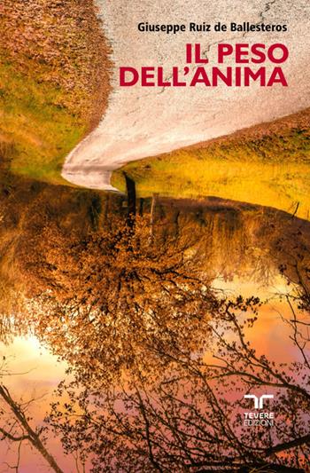 Il peso dell’anima - Giuseppe Ruiz de Ballesteros - Libro Bertoni Editore 2025, Tevere Edizioni | Libraccio.it