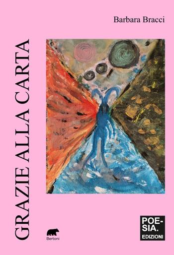 Grazie alla carta - Barbara Bracci - Libro Bertoni Editore 2025, Poesiaedizioni | Libraccio.it
