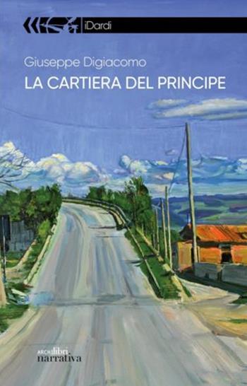 La cartiera del principe - Giuseppe Digiacomo - Libro Archilibri 2019, I dardi | Libraccio.it
