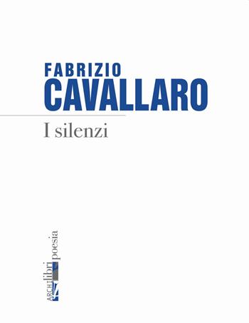 I silenzi - Fabrizio Cavallaro - Libro Archilibri 2021, Verso sud | Libraccio.it