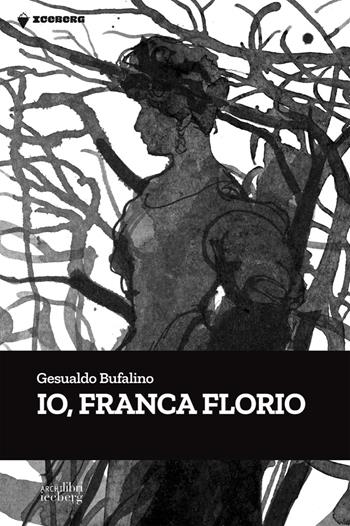 Io, Franca Florio - Gesualdo Bufalino - Libro Archilibri 2022, Iceberg | Libraccio.it