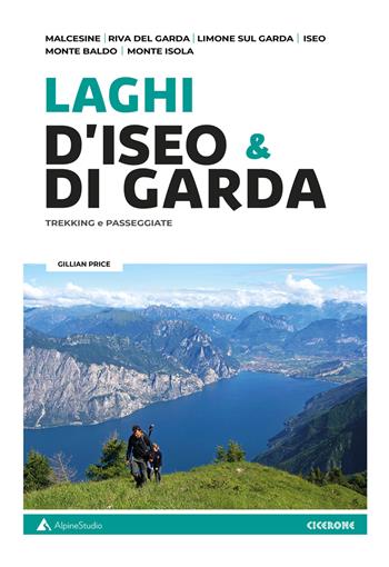 Laghi d'Iseo & di Garda. Trekking e passeggiate - Gillian Price - Libro Alpine Studio 2021, Guide | Libraccio.it
