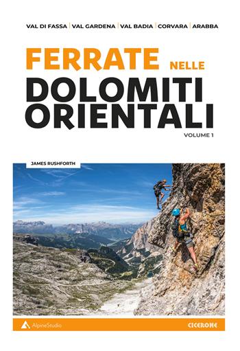 Ferrate nelle Dolomiti orientali. Vol. 1: Val di Fassa, Val Gardena, Val Badia, Corvara, Arabba - James Rushforth - Libro Alpine Studio 2021, Guide | Libraccio.it