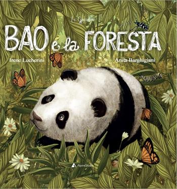 Bao e la foresta. Ediz. a colori - Irene Lucherini - Libro Alpine Studio 2022, Le gocce | Libraccio.it