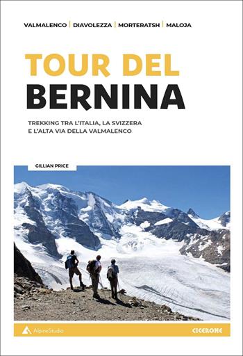 Tour del Bernina. Trekking tra l'Italia, la Svizzera e l'alta Via della Valmalenco. Con cartine - Gillian Price - Libro Alpine Studio 2022, Guide | Libraccio.it