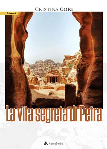 La vita segreta di Petra - Cristina Cori - Libro Alpine Studio 2022, Orizzonti 2.0 | Libraccio.it