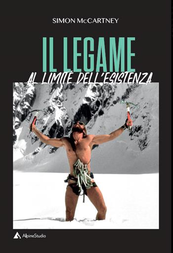Il legame. Al limite dell'esistenza - Simon McCartney - Libro Alpine Studio 2022, I miti | Libraccio.it