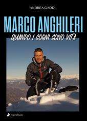 Marco Anghileri. Quando i sogni sono vita