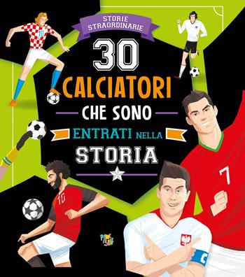 30 calciatori che sono entrati nella storia  - Libro Pane e Sale 2020, Storie straordinarie | Libraccio.it