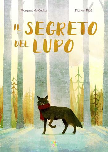 Il segreto del lupo. Ediz. a colori - Morgane De Cadier, Florian Pigé - Libro Pane e Sale 2021 | Libraccio.it