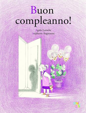 Buon compleanno! Ediz. a colori - Agnès Laroche, Stéphanie Augusseau - Libro Pane e Sale 2021 | Libraccio.it