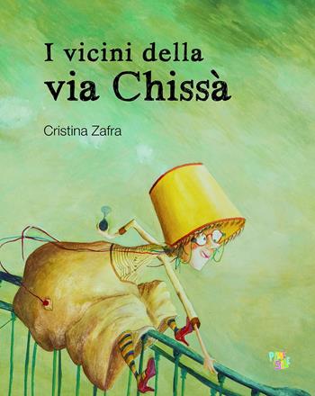 I vicini della via Chissà. Ediz. a colori - Cristina Zafra - Libro Pane e Sale 2021, Albi illustrati | Libraccio.it
