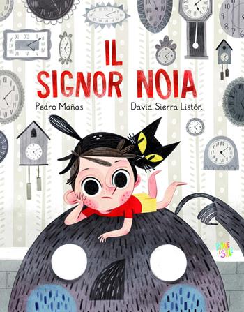 Il Signor Noia. Ediz. a colori - Pedro Mañas - Libro Pane e Sale 2021 | Libraccio.it