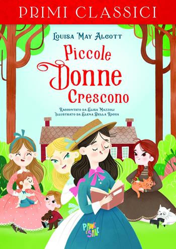 Piccole donne crescono - Louisa May Alcott, Elisa Mazzoli - Libro Pane e Sale 2021, I primi classici | Libraccio.it
