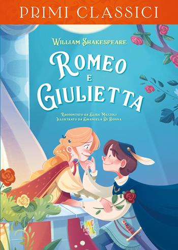 Romeo e Giulietta - William Shakespeare, Elisa Mazzoli - Libro Pane e Sale 2021, I primi classici | Libraccio.it