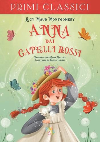 Anna dai capelli rossi - Lucy Maud Montgomery, Elisa Mazzoli - Libro Pane e Sale 2022, I primi classici | Libraccio.it
