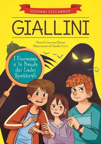 Ficcanaso e la banda dei ladri spettrali - Caterina Falconi - Libro Pane e Sale 2021, I giallini | Libraccio.it