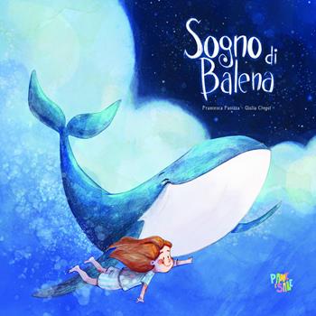 Sogno di balena. Ediz. a colori - Francesca Fanizza - Libro Pane e Sale 2022 | Libraccio.it