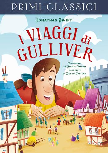 I viaggi di Gulliver - Jonathan Swift, Caterina Falconi - Libro Pane e Sale 2022, I primi classici | Libraccio.it