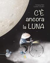 C'è ancora la luna. Ediz. a colori