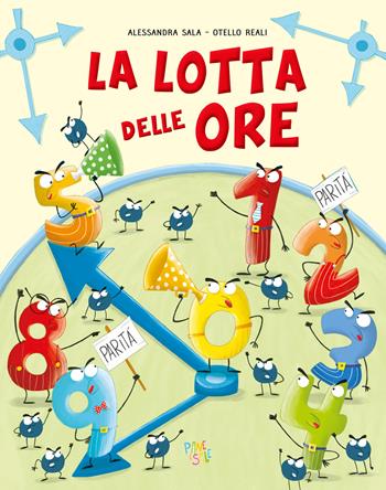 La lotta delle ore. Ediz. a colori - Alessandra Sala - Libro Pane e Sale 2023, Albi illustrati | Libraccio.it