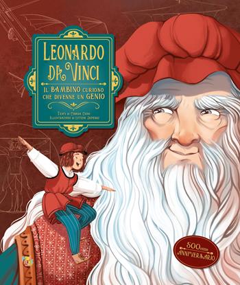 Leonardo da Vinci. Il bambino curioso che divenne un genio - Chiara Cioni - Libro Pane e Sale 2022 | Libraccio.it