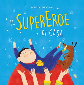Il supereroe di casa. Ediz. a colori - Roberta Terracchio - Libro Pane e Sale 2023, Albi illustrati | Libraccio.it