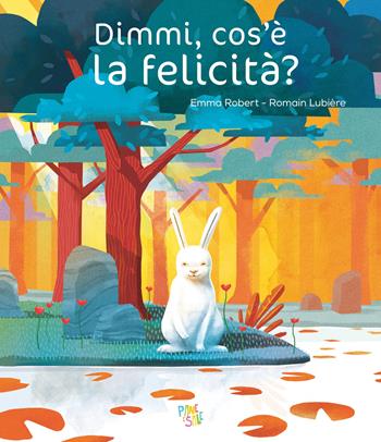 Dimmi, cos'è la felicità? Ediz. a colori - Emma Robert - Libro Pane e Sale 2023, Albi illustrati | Libraccio.it