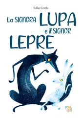 La singora lupa e il signor lepre. Ediz. a colori