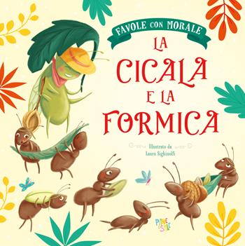 La cicala e la formica. Favole con morale. Ediz. a colori - Stefania Leonardi Hartley - Libro Pane e Sale 2023 | Libraccio.it