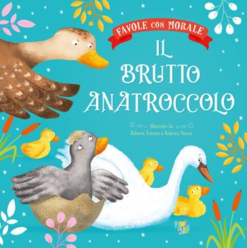 Il brutto anatroccolo. Favole con morale. Ediz. a colori - Stefania Leonardi Hartley - Libro Pane e Sale 2023 | Libraccio.it