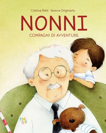 Nonni. Compagni di avventure. Ediz. illustrata - Cristina Petit - Libro Pane e Sale 2023, Albi illustrati | Libraccio.it