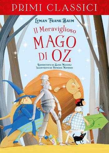 Il meraviglioso mago di Oz - L. Frank Baum, Elisa Mazzoli - Libro Pane e Sale 2024, I primi classici | Libraccio.it