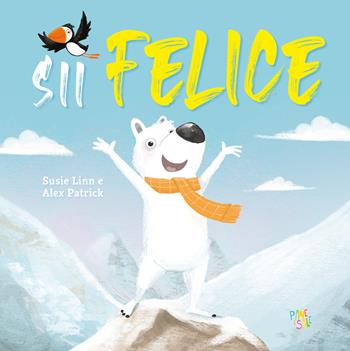 Sii felice. Ediz. a colori - Susie Linn - Libro Pane e Sale 2024, Piccole storie | Libraccio.it