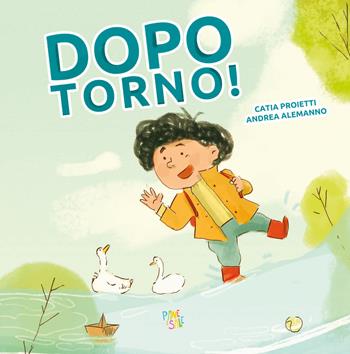 Dopo torno! Ediz. a colori - Catia Proietti - Libro Pane e Sale 2024, Albi illustrati | Libraccio.it