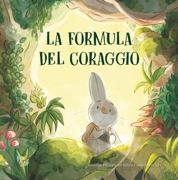 La formula del coraggio. Ediz. a colori - Vanessa Policicchio Rizzoli - Libro Pane e Sale 2024, Albi illustrati | Libraccio.it