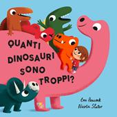 Quanti dinosauri sono troppi? Ediz. illustrata